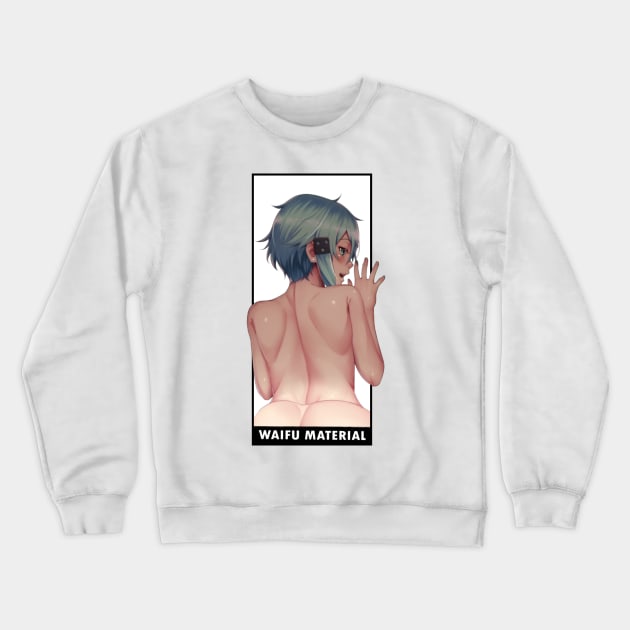 Sexy Anime Waifu Material Crewneck Sweatshirt by Animeshape